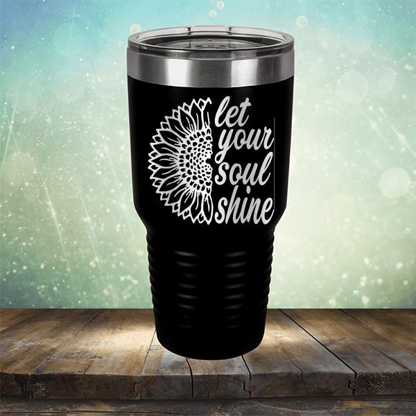 Let Your Soul Shine - Laser Etched Tumbler Mug