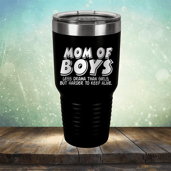 Mom Of Boys Less Drama Than Girls But Harder To Keep Alive - Laser Etched Tumbler Mug