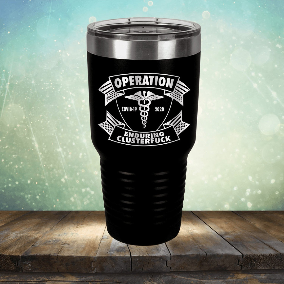 Operation Covid-19 2020 Enduring Clusterfuck - Laser Etched Tumbler Mug