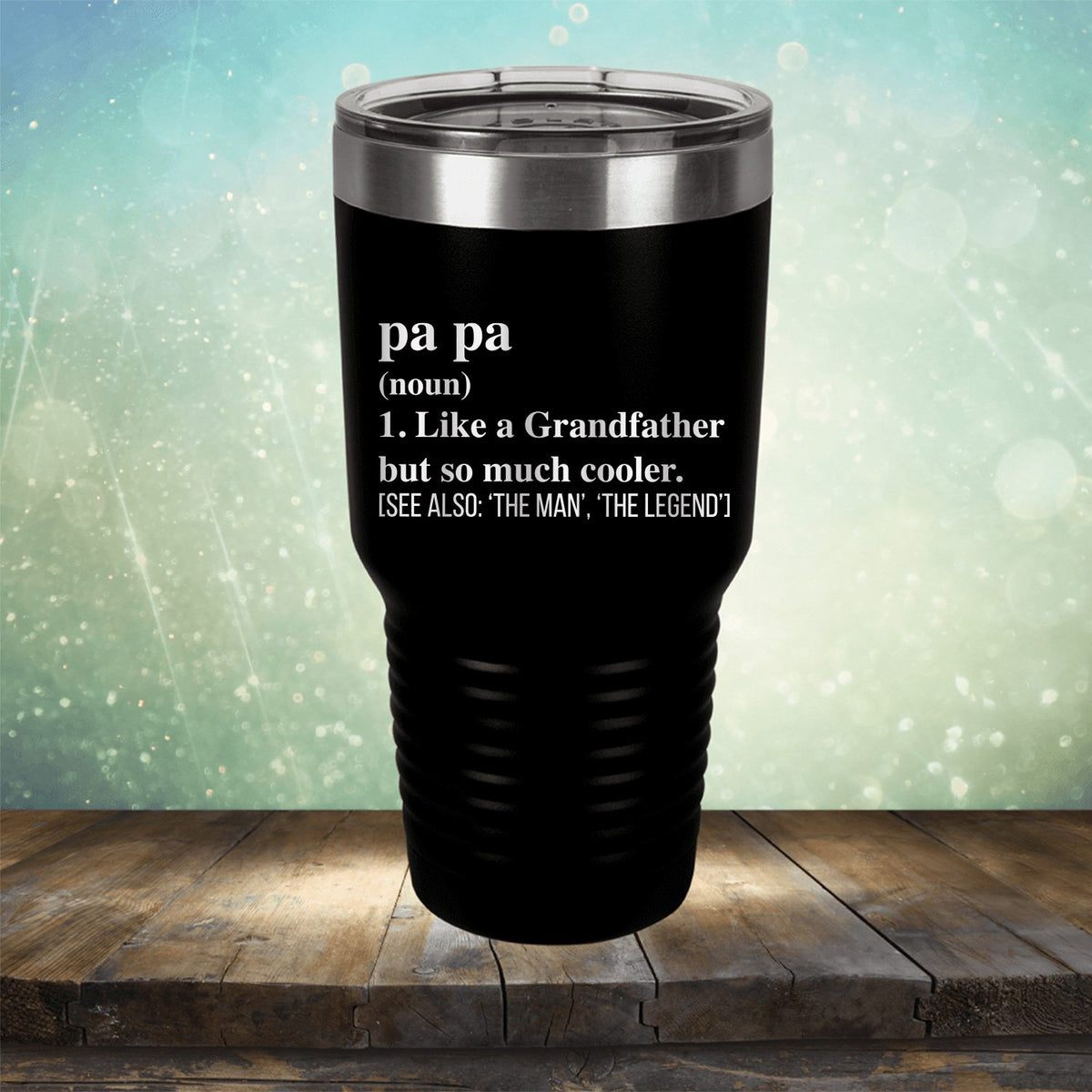 Pa Pa (Noun) 1. Like A Grandfather But So Much Cooler [See Also: &#39;The Man&#39; &#39;The Legend&#39;] - Laser Etched Tumbler Mug