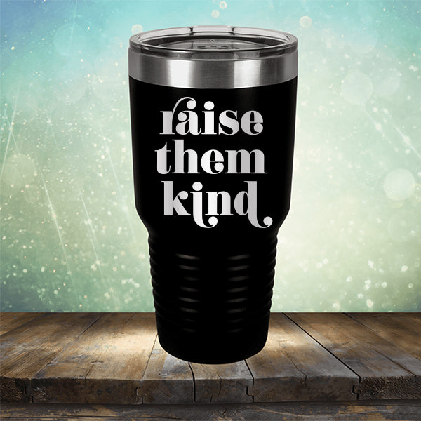 Raise Them Kind - Laser Etched Tumbler Mug