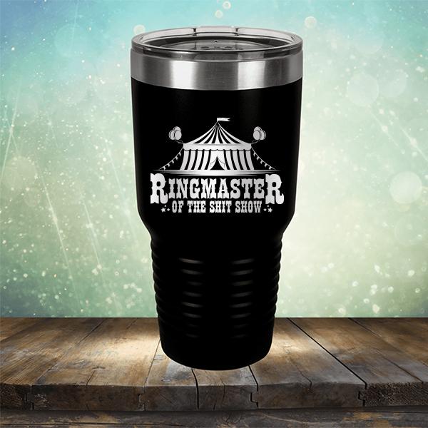 Ringmaster of the Shit Show - Laser Etched Tumbler Mug