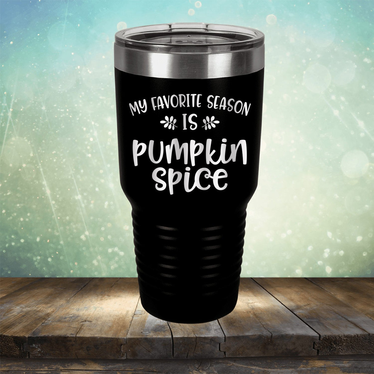My Favorite Season is Pumpkin Spice - Laser Etched Tumbler Mug