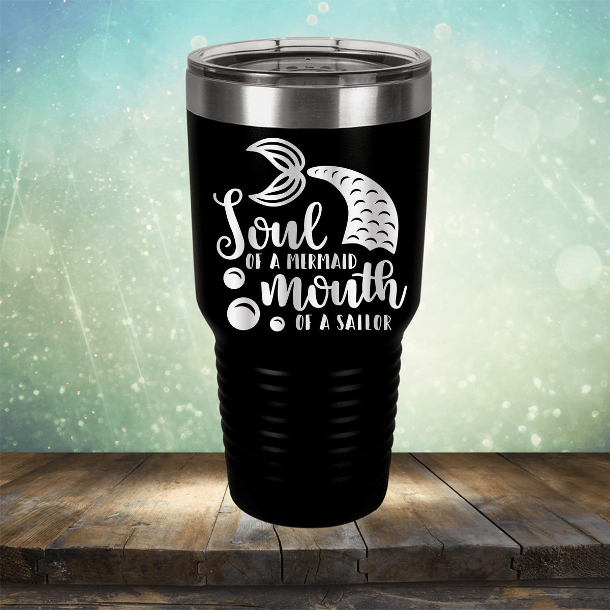 Soul of A Mermaid Mouth of A Sailor - Laser Etched Tumbler Mug