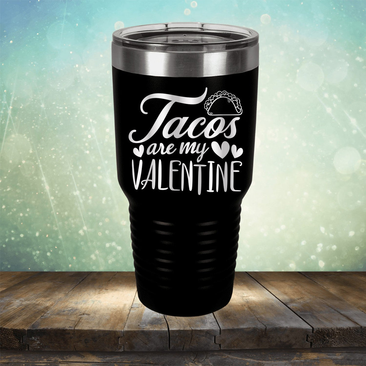 Tacos Are My Valentine - Laser Etched Tumbler Mug