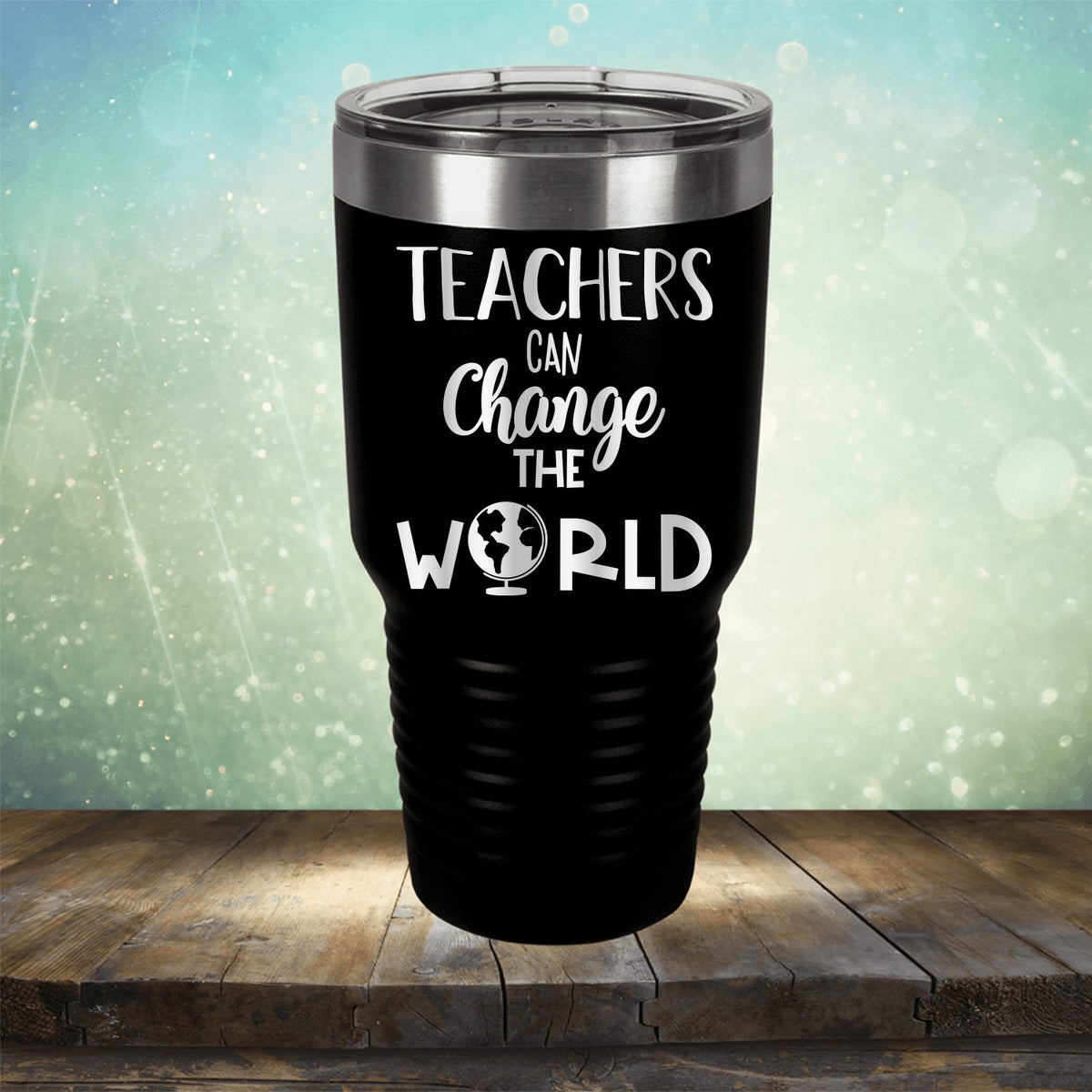 Teachers Can Change the World - Laser Etched Tumbler Mug
