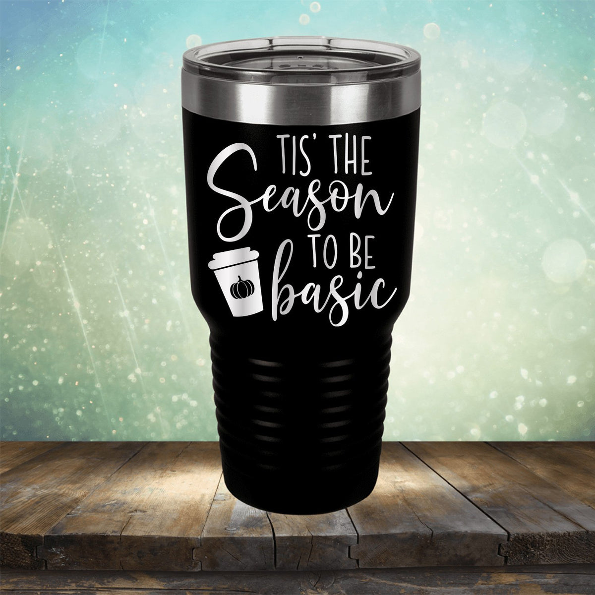 Tis The Season To Be Basic - Laser Etched Tumbler Mug