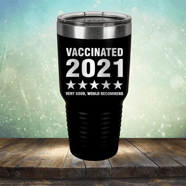 Vaccinated 2021 Very Good Would Recommend - Laser Etched Tumbler Mug