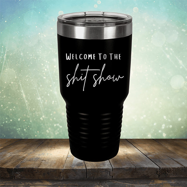 Welcome To The Shitshow - Laser Etched Tumbler Mug