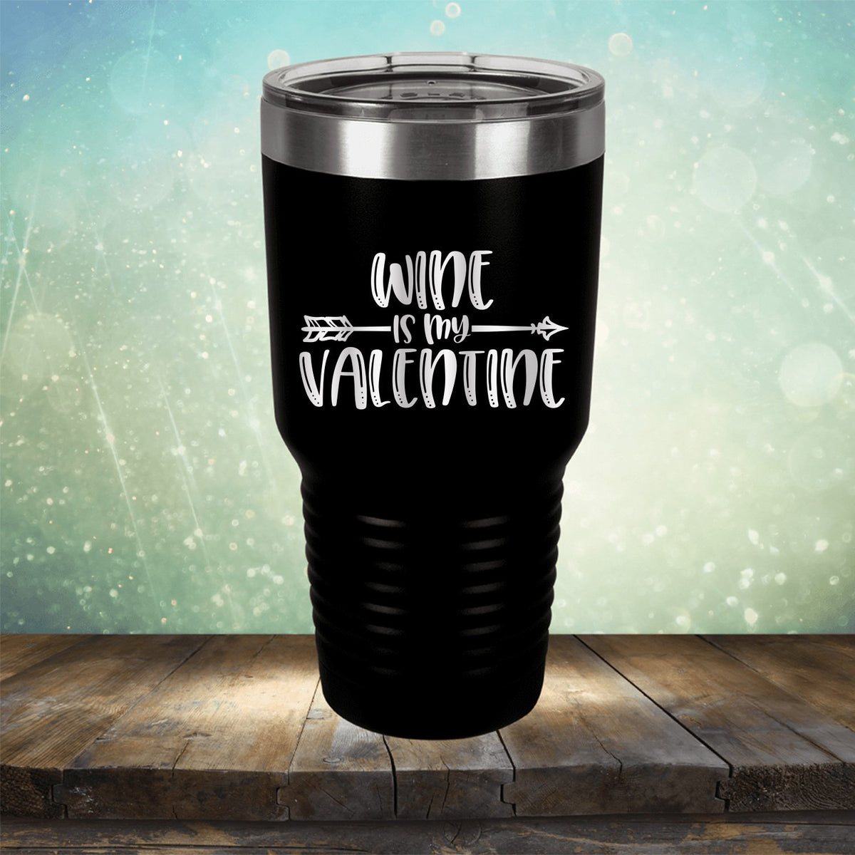 Wine is My Valentine - Laser Etched Tumbler Mug