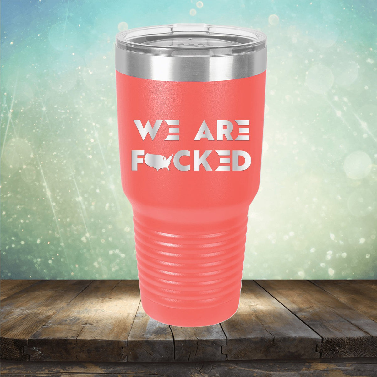 America We Are Fucked - Laser Etched Tumbler Mug