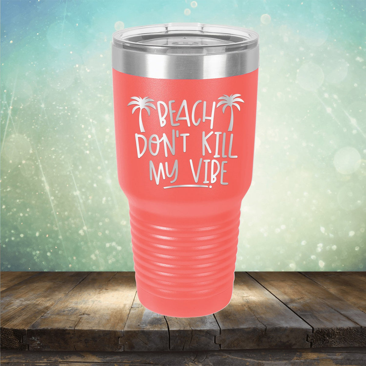 Beach Don&#39;t Kill My Vibe - Laser Etched Tumbler Mug