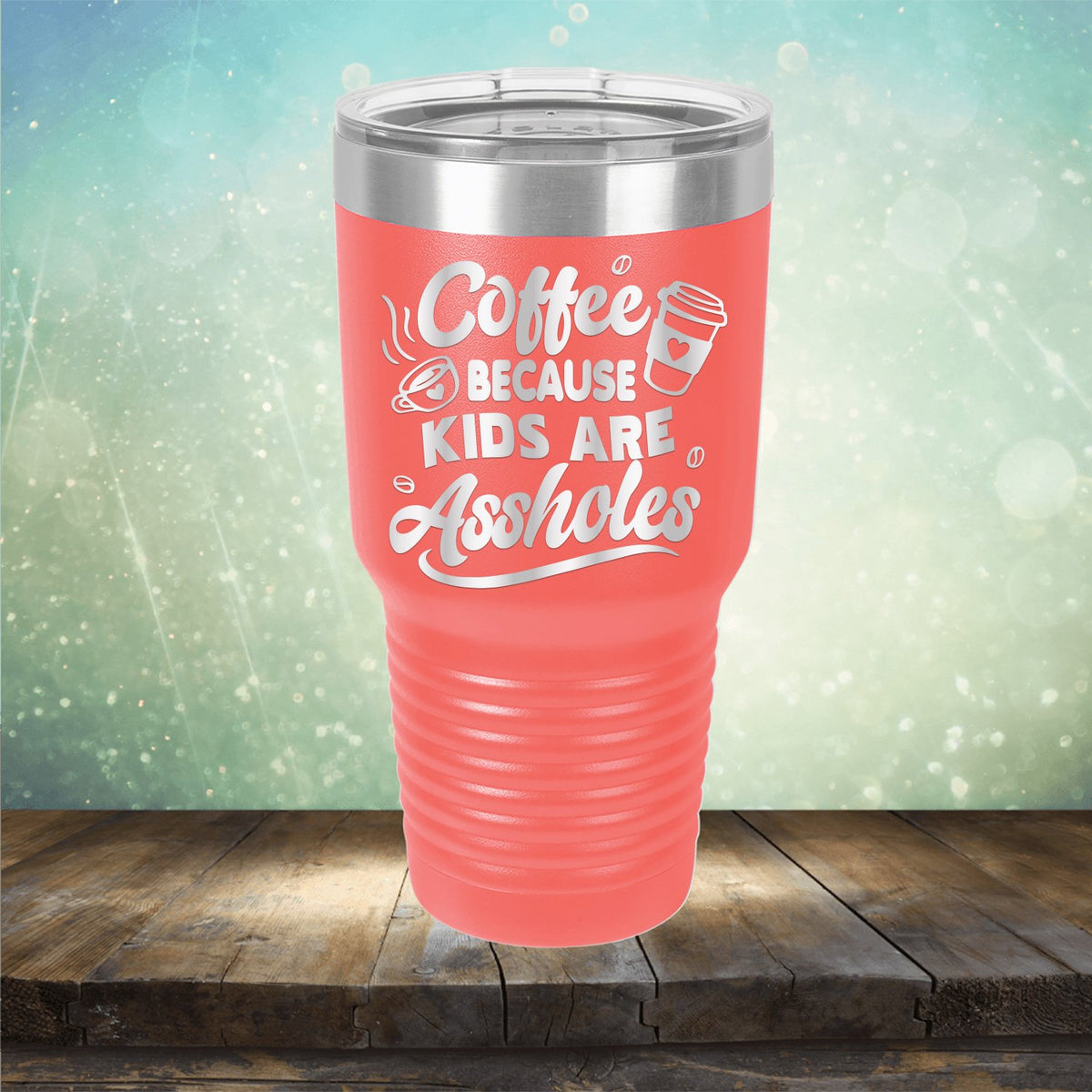 Coffee Because Kids are Assholes - Laser Etched Tumbler Mug