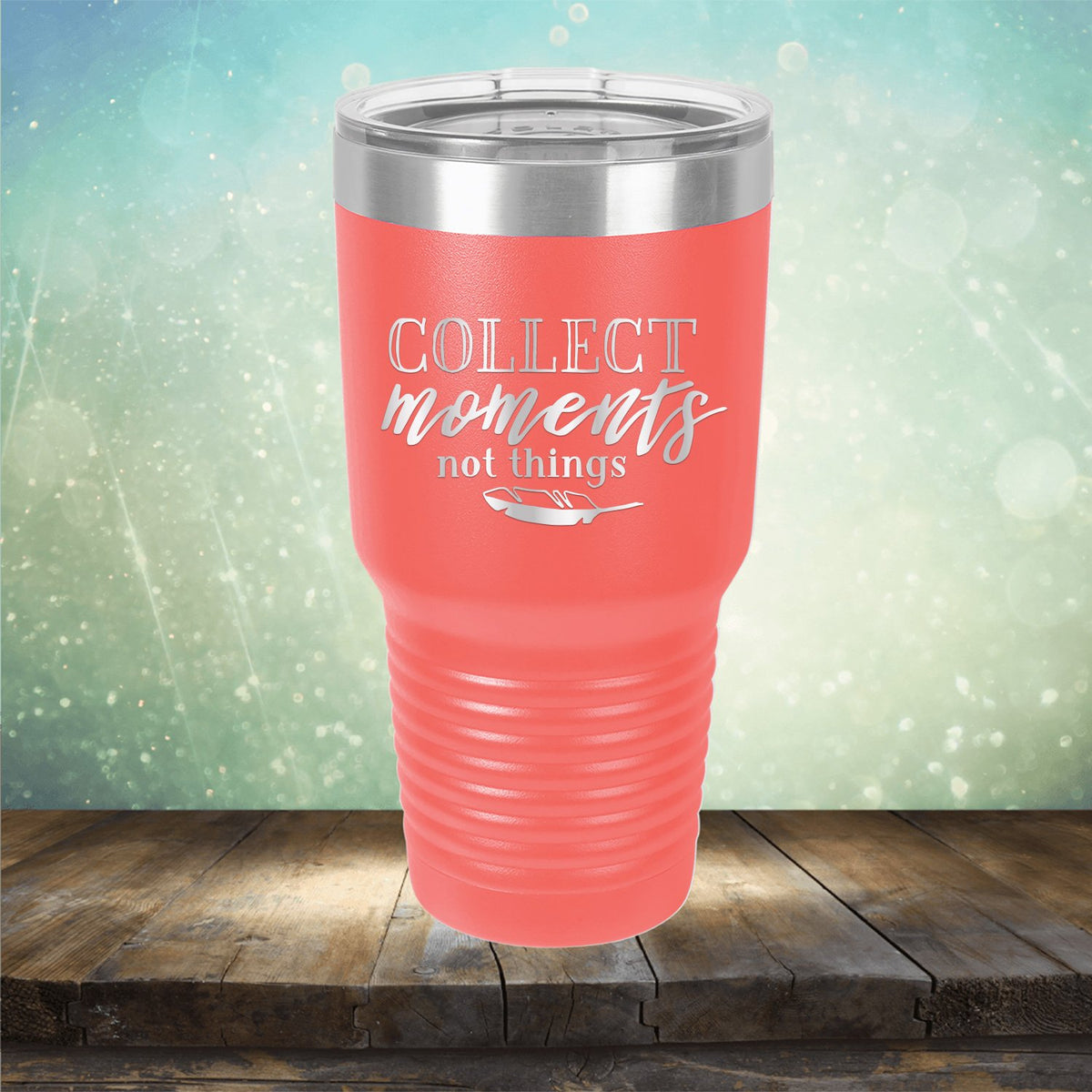 Collect Moments Not Things - Laser Etched Tumbler Mug