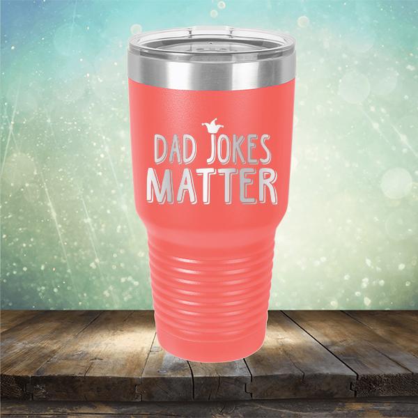 Dad Jokes Matter - Laser Etched Tumbler Mug