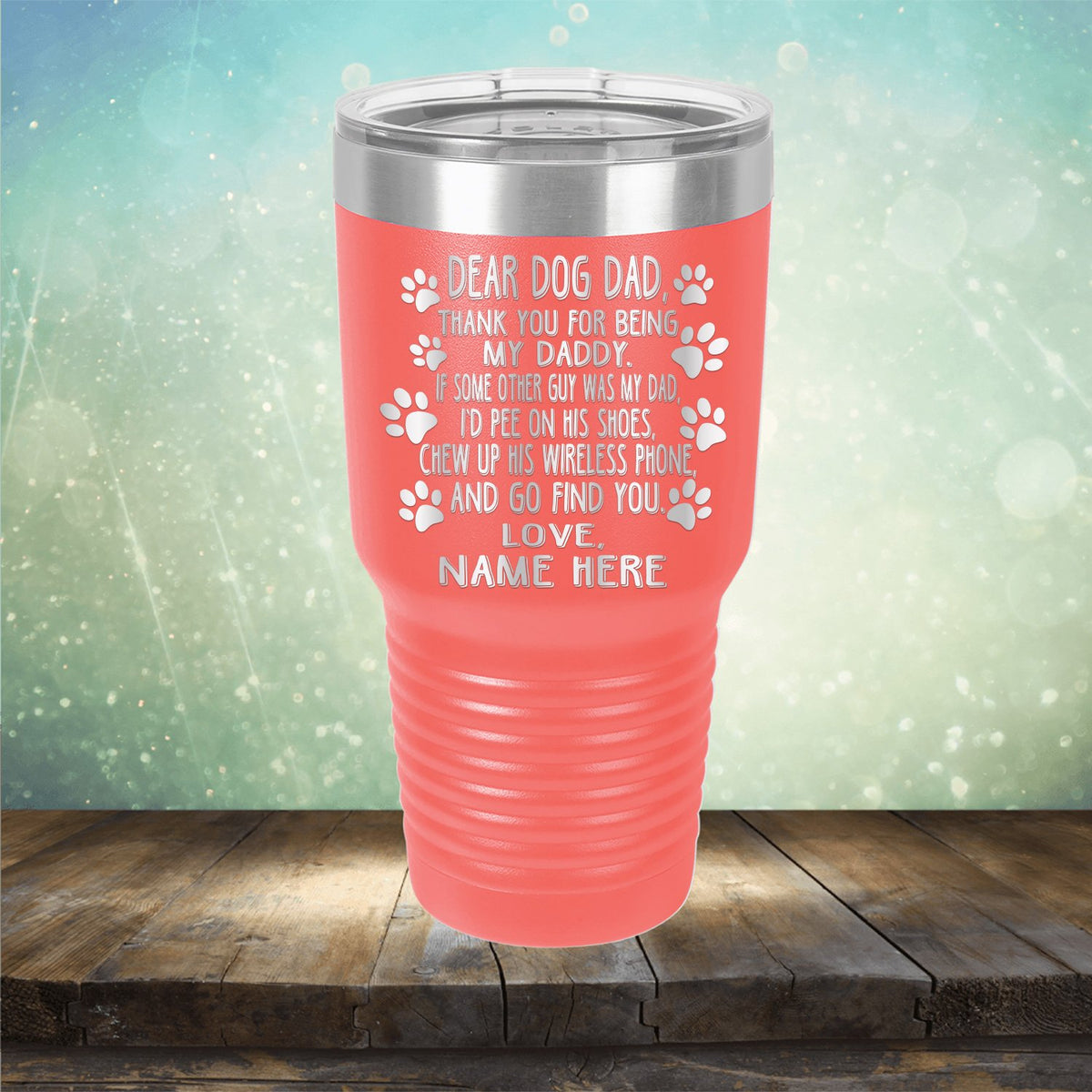 Dear Dog Dad Thank You For Being My Daddy - Laser Etched Tumbler Mug