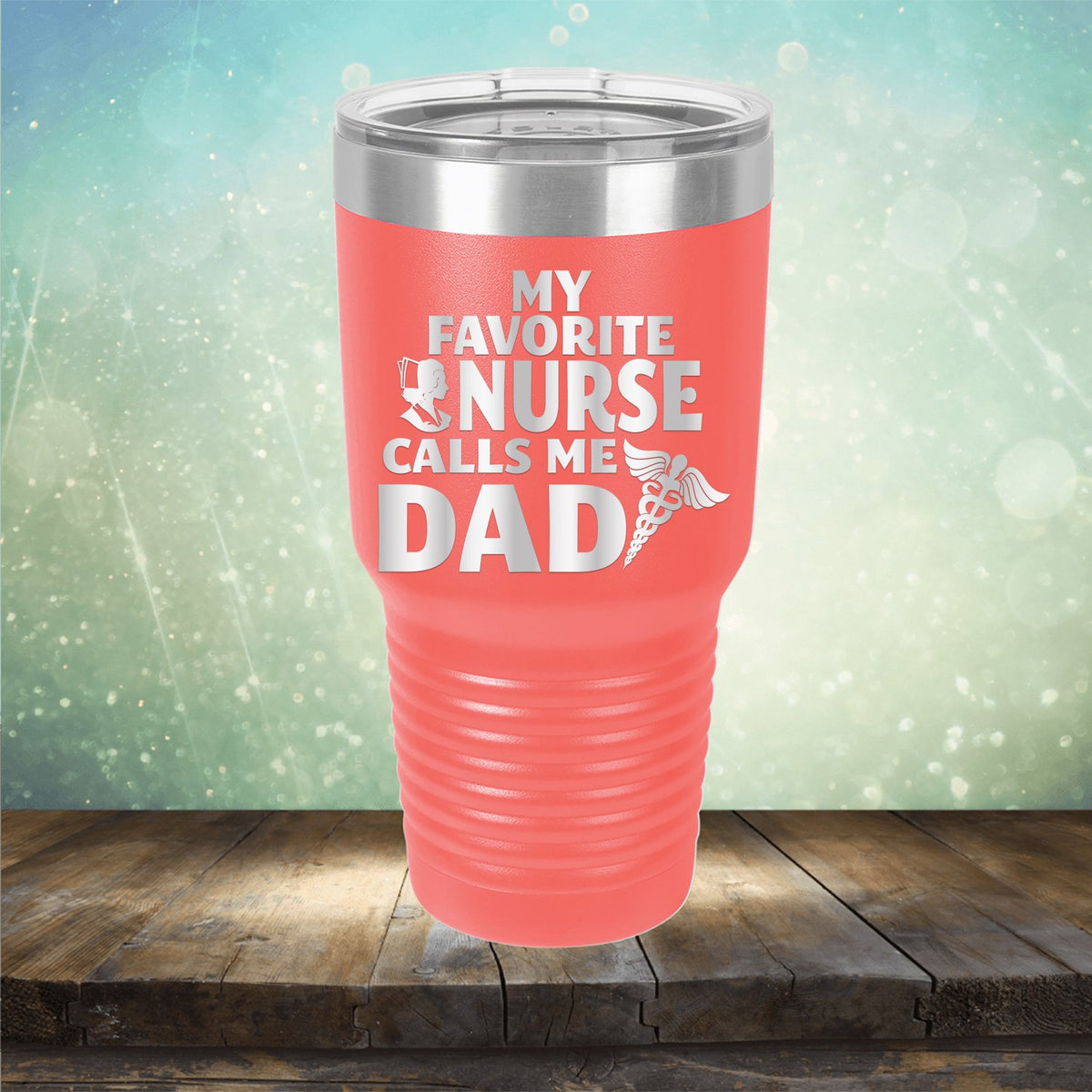 My Favorite Nurse Calls Me Dad - Laser Etched Tumbler Mug