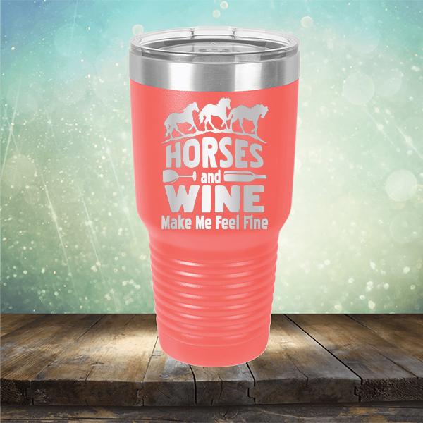 Horses and Wine Make Me Feel Fine - Laser Etched Tumbler Mug