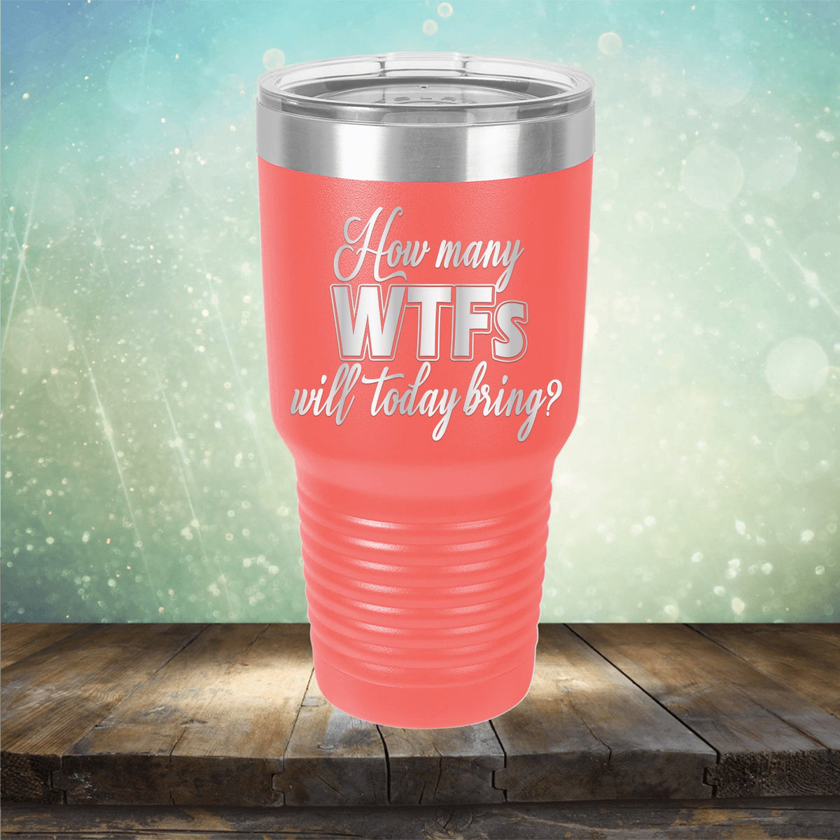 How Many WTFs Will Today Bring - Laser Etched Tumbler Mug