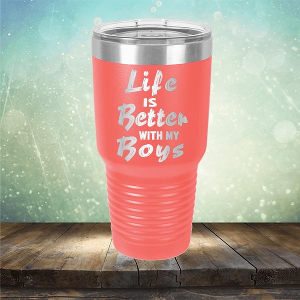 Life is Better With My Boys - Laser Etched Tumbler Mug