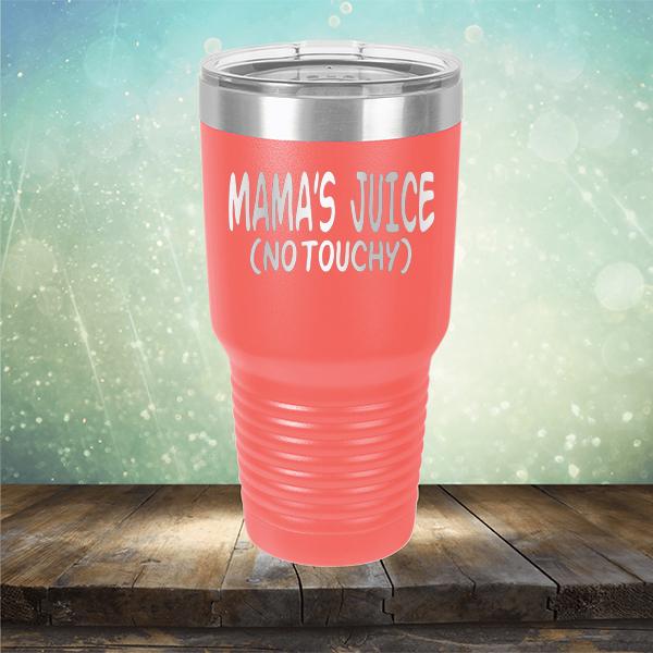 Mama&#39;s Juice (No Touchy) - Laser Etched Tumbler Mug