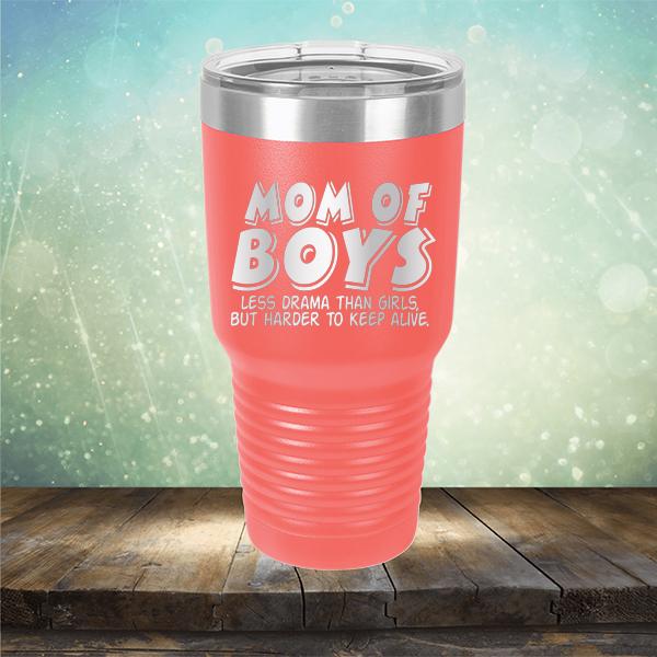 Mom Of Boys Less Drama Than Girls But Harder To Keep Alive - Laser Etched Tumbler Mug