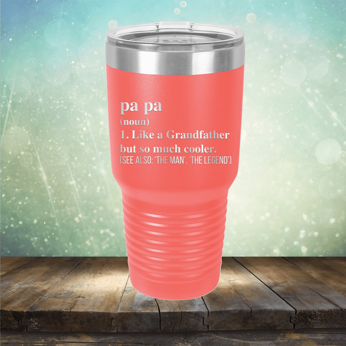 Pa Pa (Noun) 1. Like A Grandfather But So Much Cooler [See Also: &#39;The Man&#39; &#39;The Legend&#39;] - Laser Etched Tumbler Mug