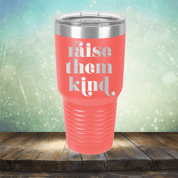 Raise Them Kind - Laser Etched Tumbler Mug