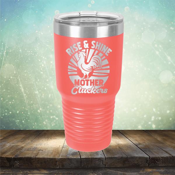 Rise &amp; Shine Mother Cluckers - Laser Etched Tumbler Mug