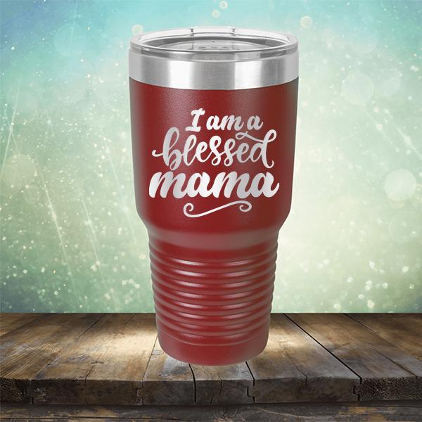 I Am A Blessed Mama - Laser Etched Tumbler Mug