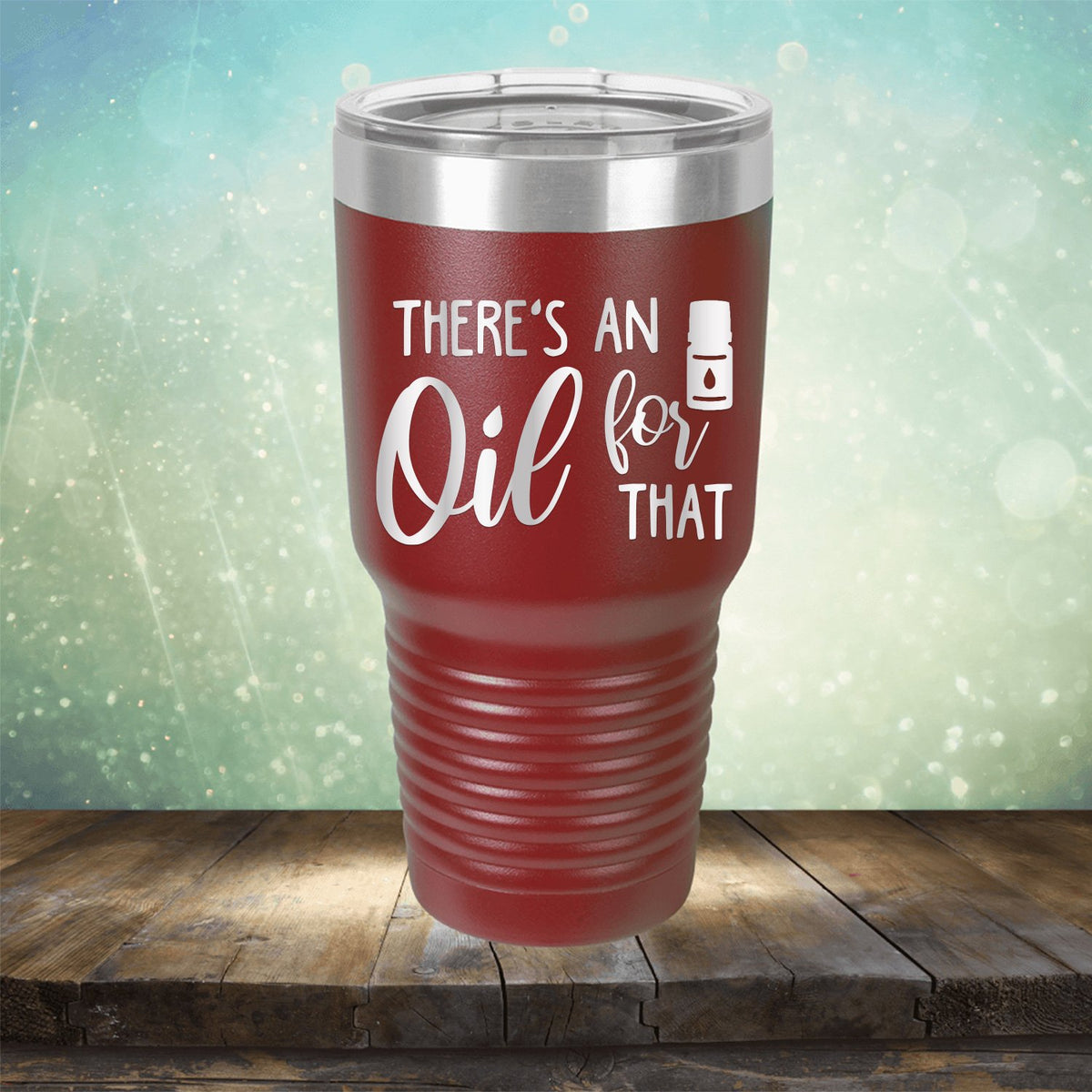 There&#39;s An Oil For That - Laser Etched Tumbler Mug