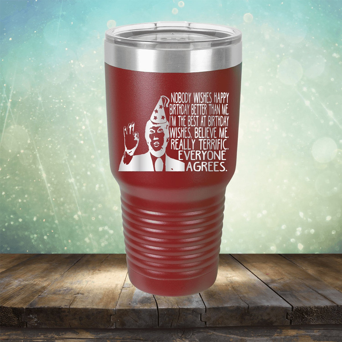 Nobody Wishes Happy Birthday Better Than Me TRUMP - Laser Etched Tumbler Mug