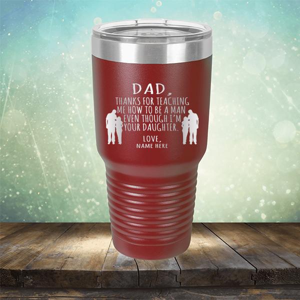 Dad Thanks For Teaching Me How to Be A Man Even Though I&#39;m Your Daughter - Laser Etched Tumbler Mug