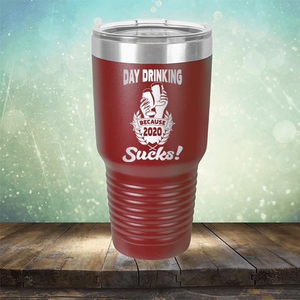 Day Drinking Because 2020 Sucks! - Laser Etched Tumbler Mug