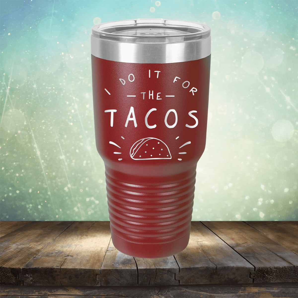 I Do It For The Tacos - Laser Etched Tumbler Mug