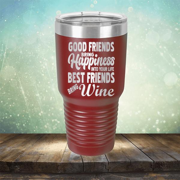 Good Friends Bring Happiness into Your Life Best Friends Bring Wine - Laser Etched Tumbler Mug