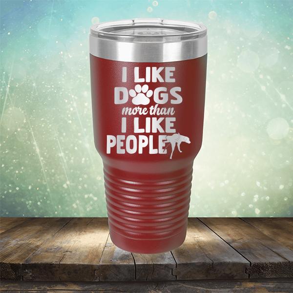 I Like Dogs More Than I Like People - Laser Etched Tumbler Mug