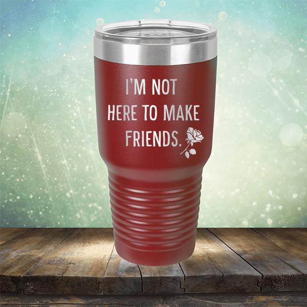 I&#39;m Not Here To Make Friends - Laser Etched Tumbler Mug