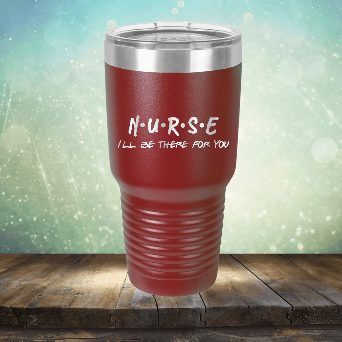 Nurse Be There For You - Laser Etched Tumbler Mug