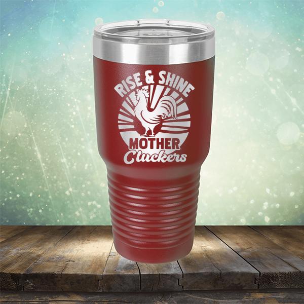 Rise &amp; Shine Mother Cluckers - Laser Etched Tumbler Mug