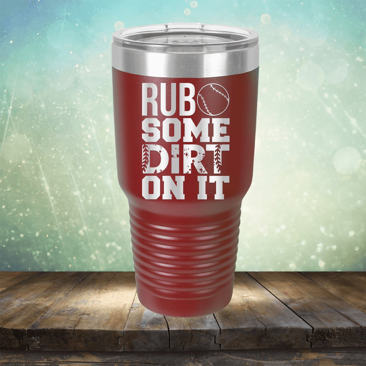 Rub Some Dirt On It - Laser Etched Tumbler Mug