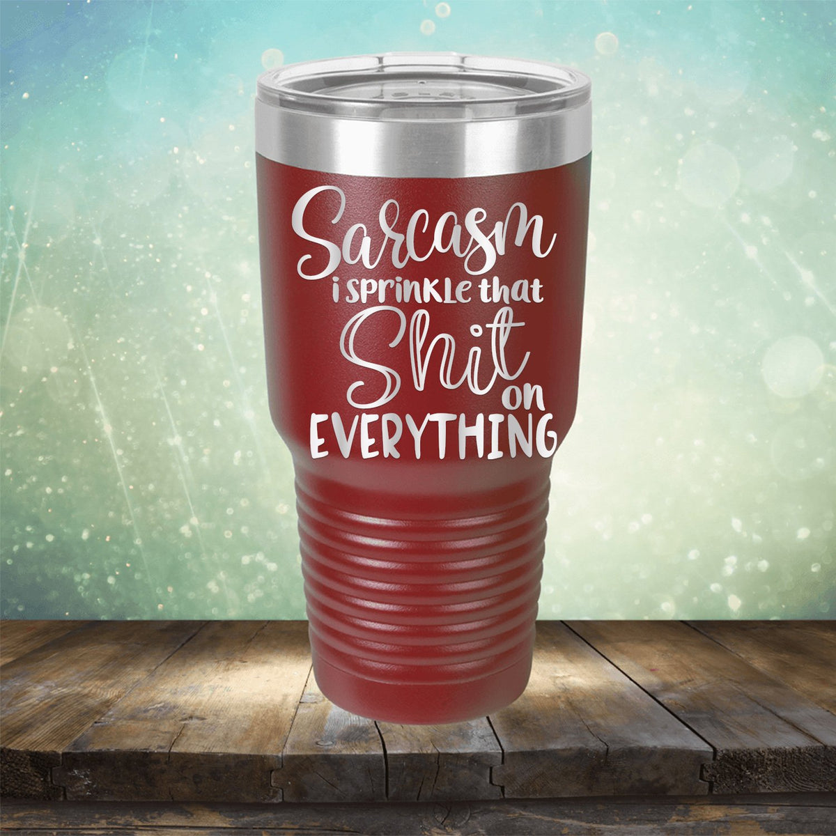 Sarcasm I Sprinkle That Shit On Everything - Laser Etched Tumbler Mug
