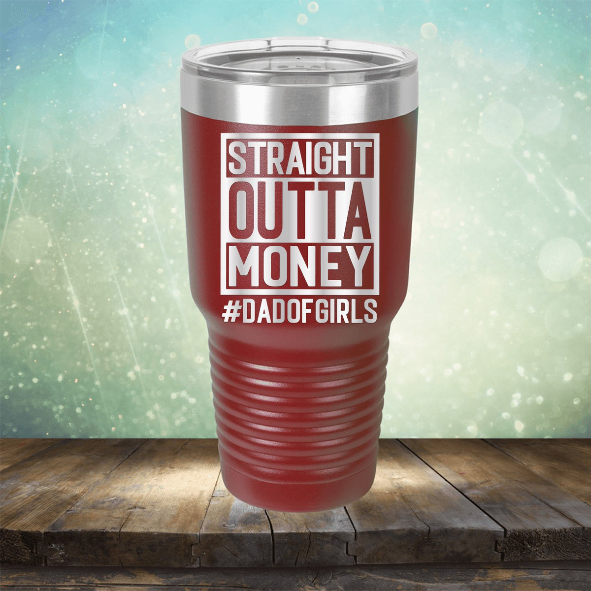 Straight Outta Money DAD OF GIRLS - Laser Etched Tumbler Mug