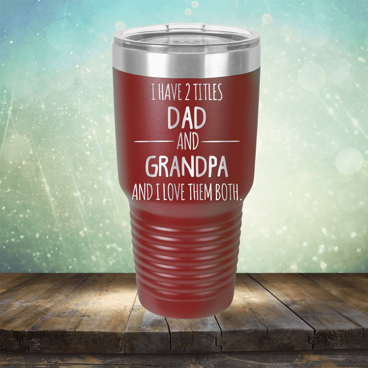 I Have 2 Titles Dad and Grandpa and I Love Them Both - Laser Etched Tumbler Mug