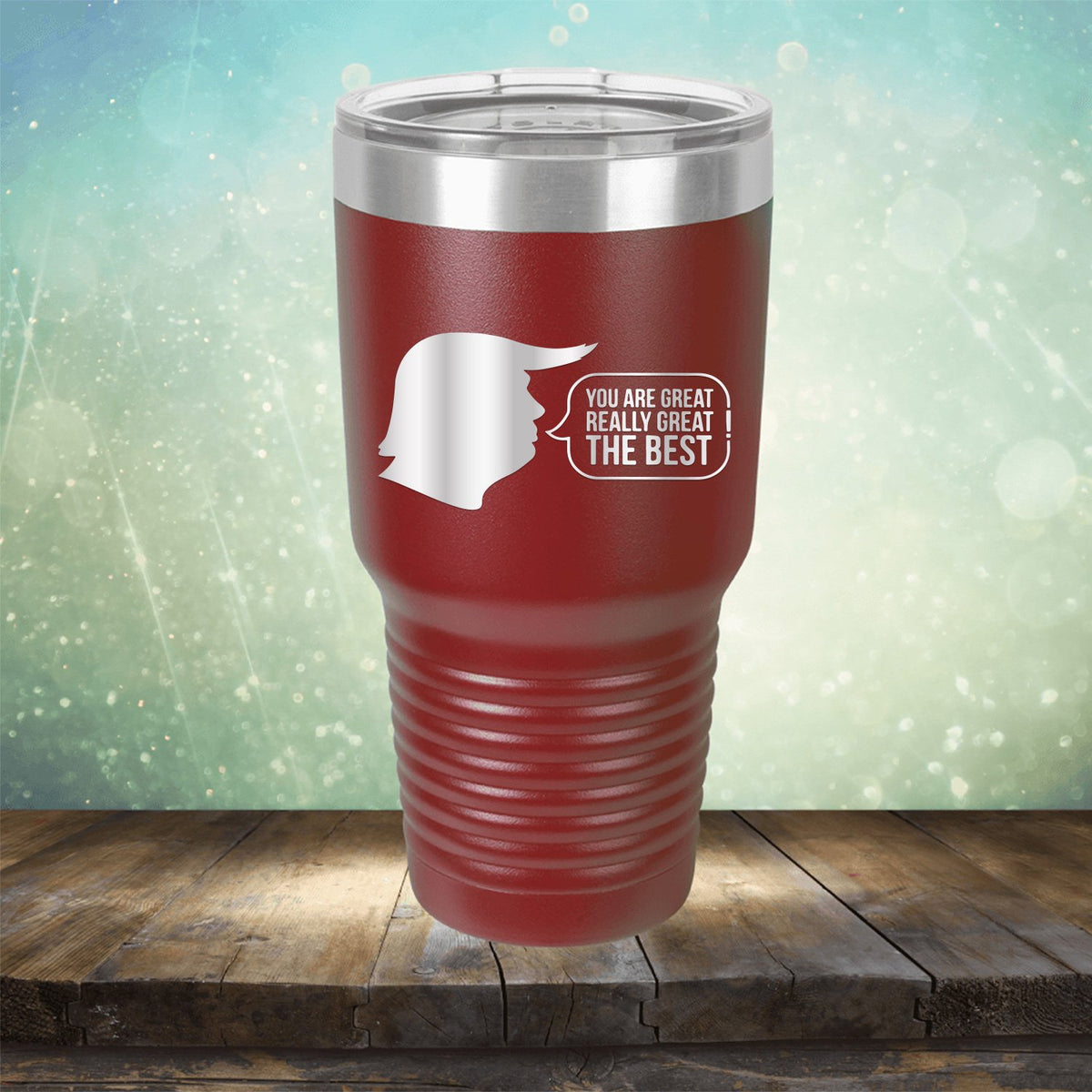 Trump You Are Great Really Great The Best - Laser Etched Tumbler Mug