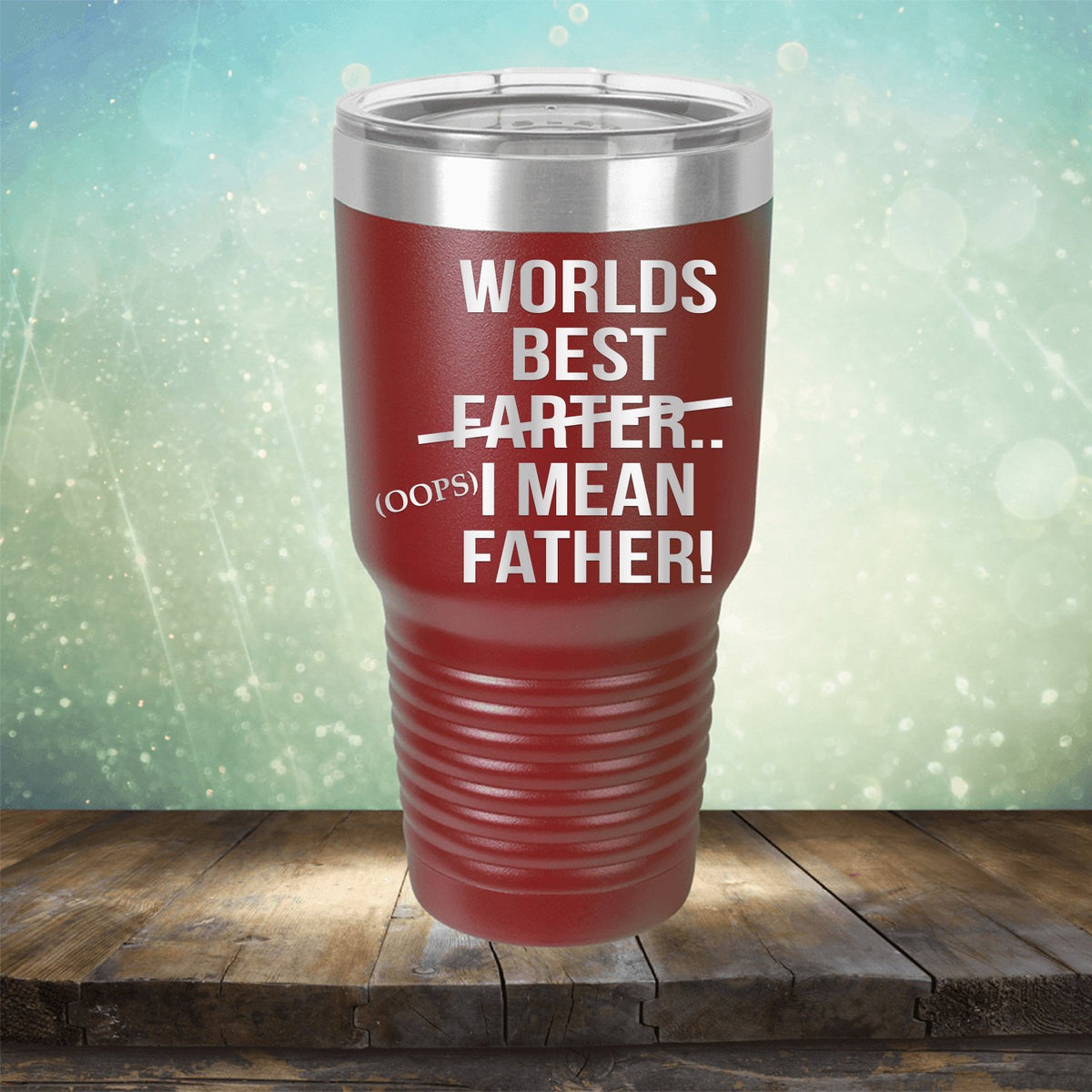 Worlds Best Farter... I Mean Father - Laser Etched Tumbler Mug