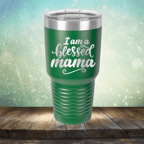 I Am A Blessed Mama - Laser Etched Tumbler Mug