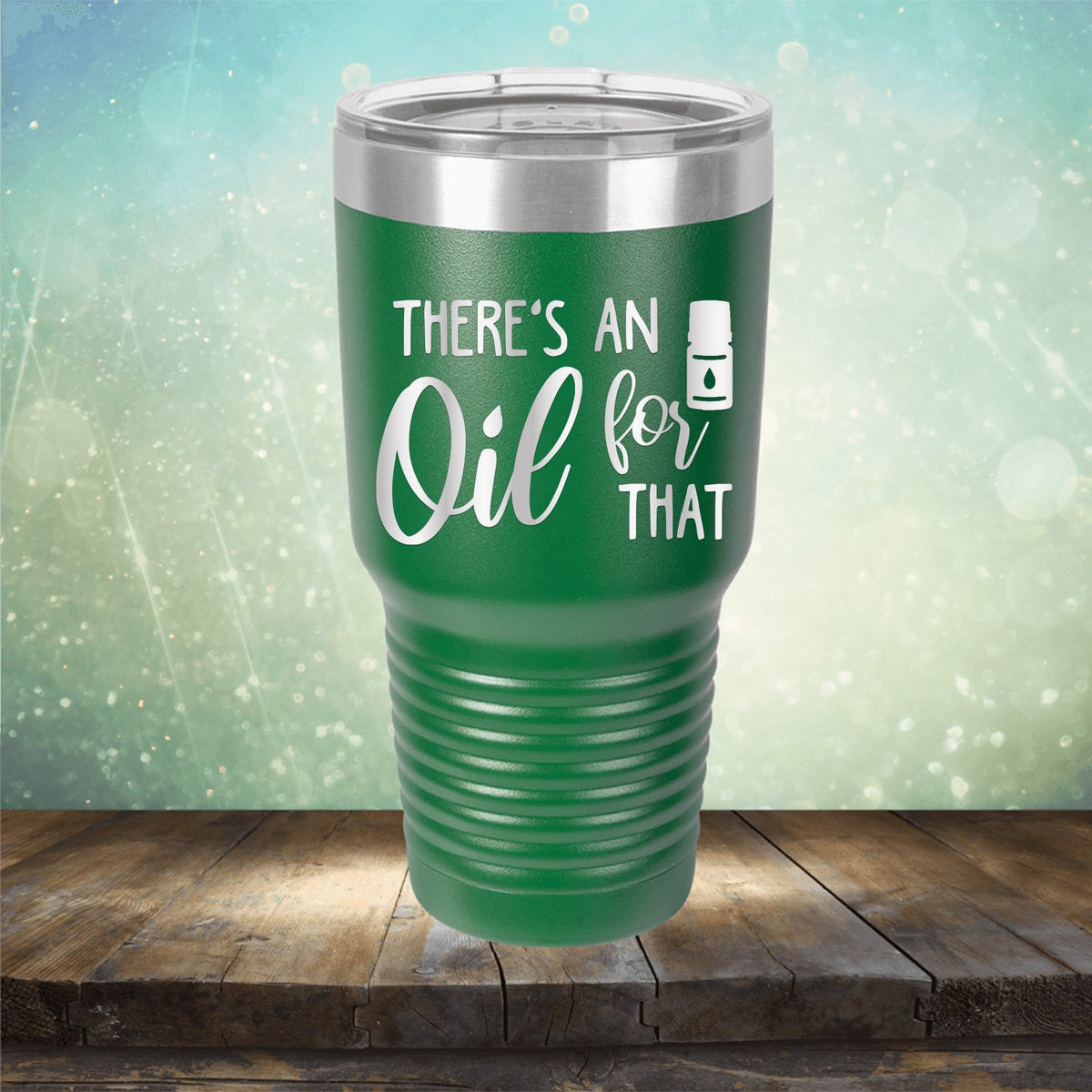 There&#39;s An Oil For That - Laser Etched Tumbler Mug
