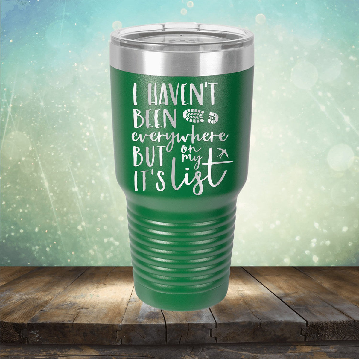 I Haven&#39;t Been Everywhere But It&#39;s On My List - Laser Etched Tumbler Mug