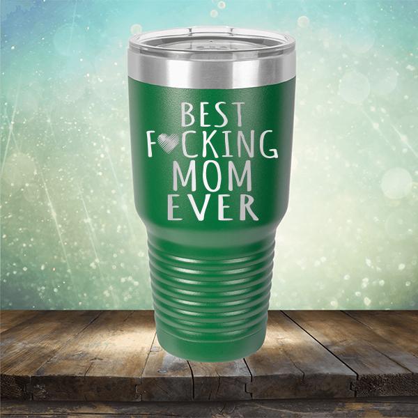 Best Fucking Mom Ever - Laser Etched Tumbler Mug